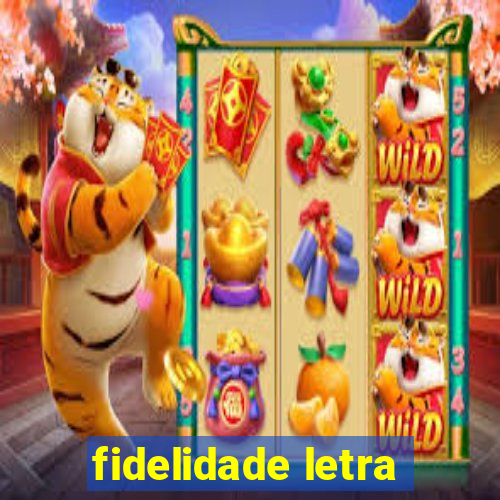 fidelidade letra